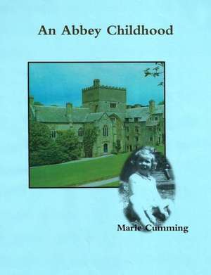 An Abbey Childhood de Marie Cumming