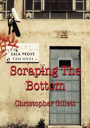 Scraping the Bottom de Christopher Gillett