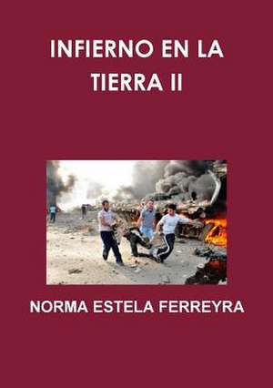 Infierno En La Tierra II de Norma Estela Ferreyra