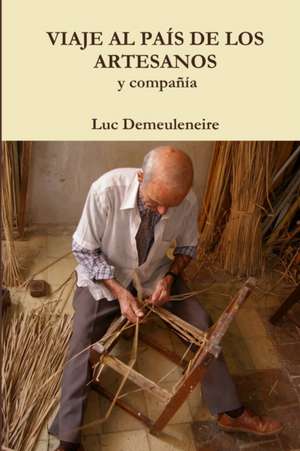 VIAJE AL PAÍS DE LOS ARTESANOS y compañía de Luc Demeuleneire