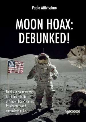 Moon Hoax: Debunked! de Paolo Attivissimo