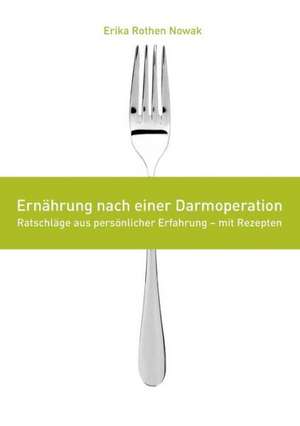 Ernährung nach einer Darmoperation de Erika Rothen Nowak