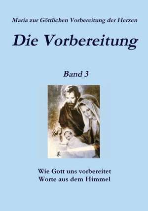 Die Vorbereitung - Band 3 de Zur Gottlichen Vorbereitung Der Herzen