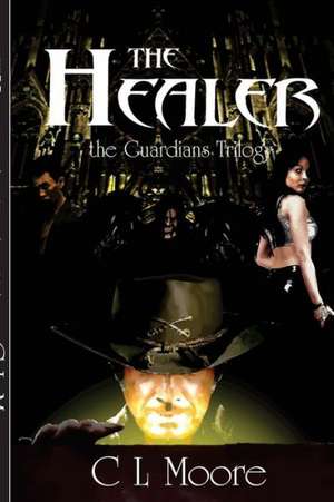 The Guardians - Book 1- The Healer de C. L. Moore