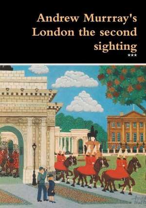 Andrew Murrray's London the Second Sighting de ***