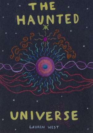 The Haunted Universe de Lauren West