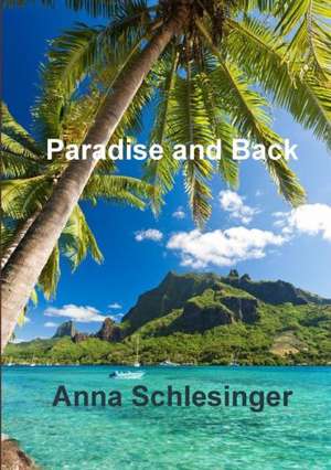 Paradise and Back de Anna Schlesinger