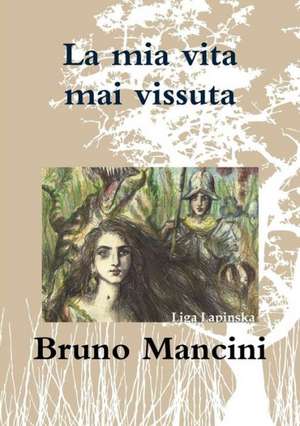 La MIA Vita Mai Vissuta de Bruno Mancini