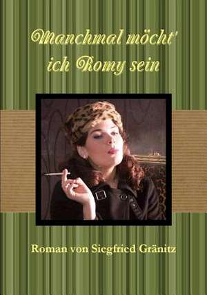 Manchmal möcht' ich Romy sein de Siegfried Gränitz