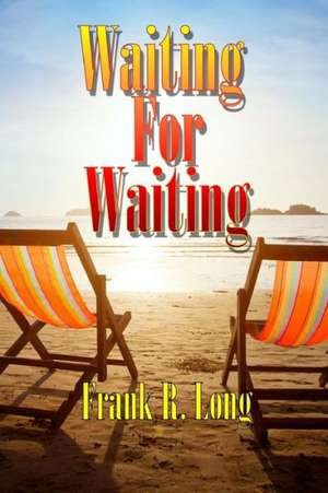 Waiting for Waiting de Frank R. Long