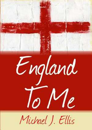 England to Me: The Boy Genius Who Won the World Cup de Michael J. Ellis