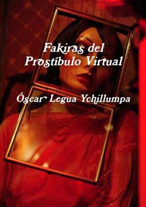 Fakiras del Prostibulo Virtual de Ascar Legua Ychillumpa