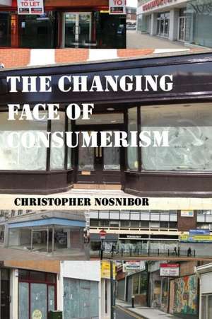 The Changing Face of Consumerism de Christopher Nosnibor