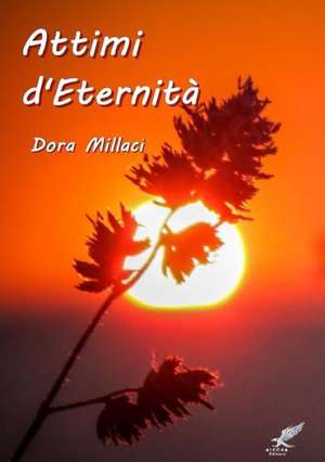 Attimi d'Eternità de Dora Millaci