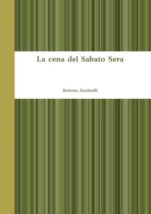 La Cena del Sabato Sera de Roberto Zambrelli