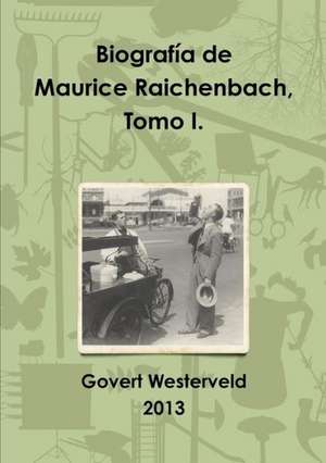 Biografia de Maurice Raichenbach, Tomo I. de Govert Westerveld