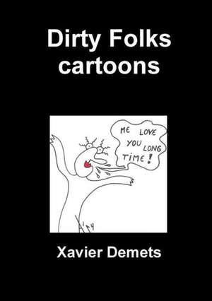 Dirty Folks Cartoons de Xavier Demets