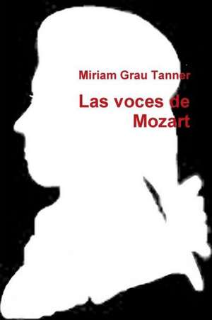 Las Voces de Mozart de Miriam Grau Tanner