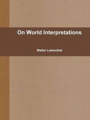 On World Interpretations de Walter Liebenthal