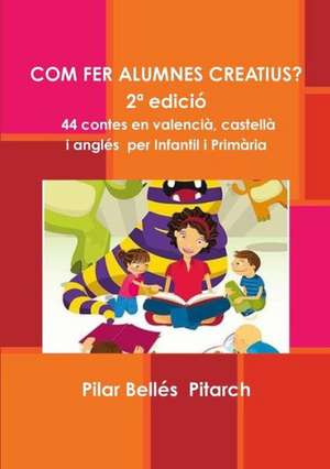 Com Fer Alumnes Creatius? (2 Edicion) de Pilar Belles