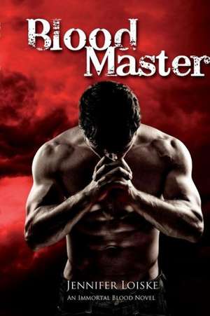 Blood Master de Jennifer Loiske