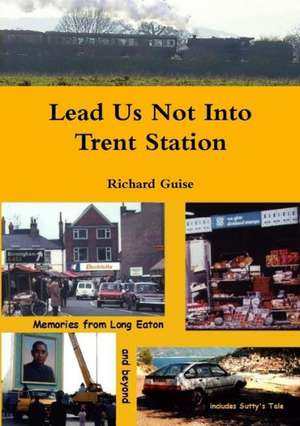 Lead Us Not Into Trent Station de Richard Guise