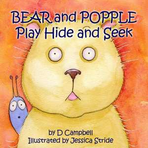 Bear and Popple Play Hide and Seek de D. Campbell