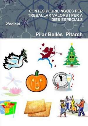 Contes Plurilingues Per Treballar Valors I Per a Dies Especials (Segona Edicio) de Pilar Belles