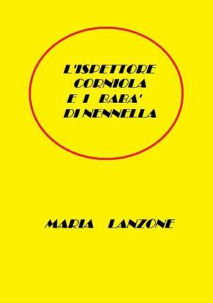 L'Ispettore Corniola E I Baba Di Nennella de Maria Lanzone