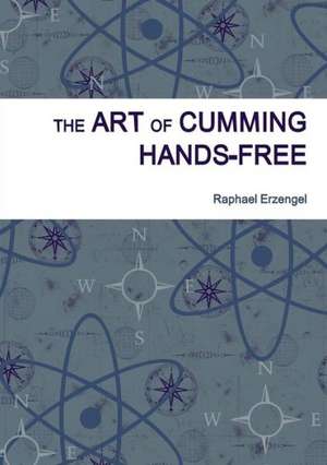 The Art of Cumming Hands-Free de Raphael Erzengel