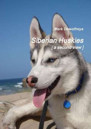 Siberian Huskies [ a Second View ] de Mark Dewolfreys