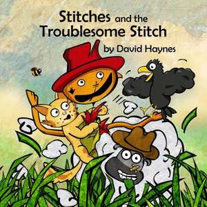 Stitches and the Troublesome Stitch de David Haynes