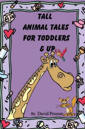 Tall Animal Tales for Toddlers & Up de David Prosser