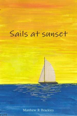 Sails at Sunset de Matthew R. Brackley