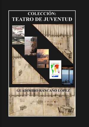 Coleccion Teatro de Juventud de Guadimiro Rancaa'o Lopez