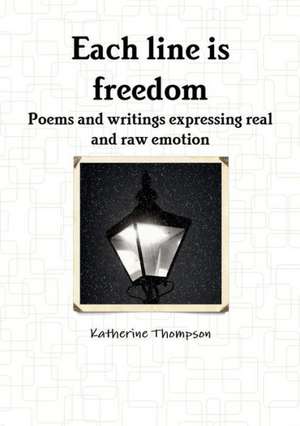 Each Line Is Freedom de Katherine Thompson