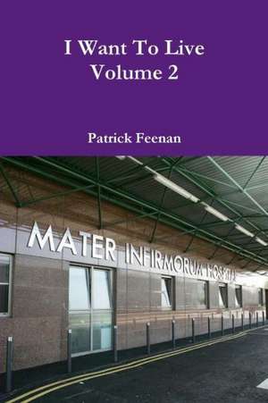 I Want to Live Volume 2 de Patrick Feenan