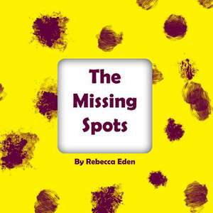 The Missing Spots de Rebecca Eden