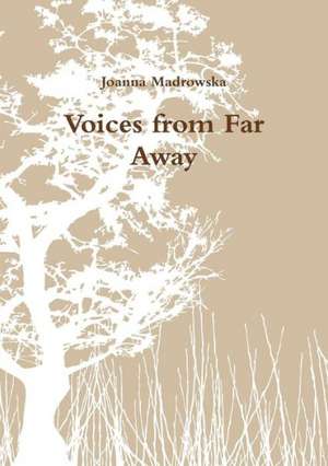 Voices from Far Away de Joanna Madrowska