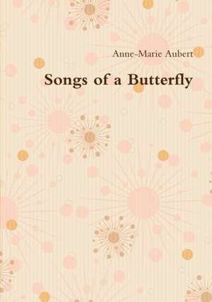 Songs of a Butterfly de Anne-Marie Aubert