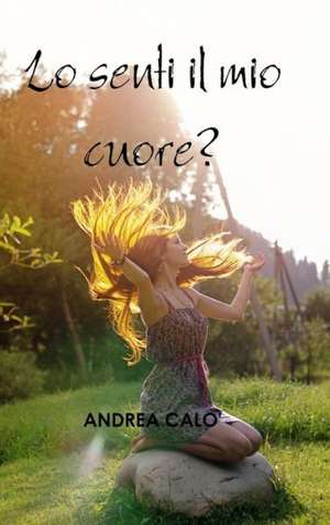 Lo Senti Il Mio Cuore? (Hard Cover - Iri) de Andrea Calo'