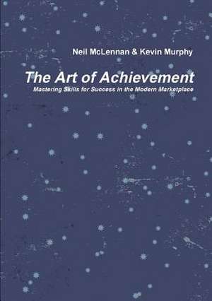 The Art of Achievement de Neil McLennan &. Kevin Murphy