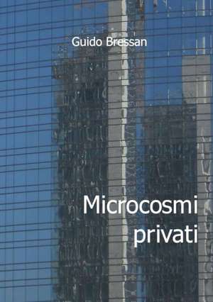 Microcosmi Privati de Guido Bressan