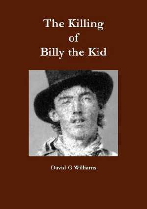 The Killing of Billy the Kid de David G. Williams