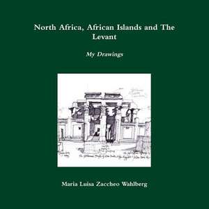 North Africa, African Islands and the Levant de Maria Luisa Zaccheo Wahlberg