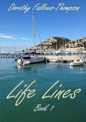 Life Lines: Book 1 de Dorothy Fallows-Thompson