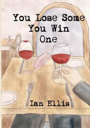 You Lose Some You Win One de Ian Ellis