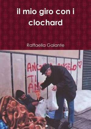 Il Mio Giro Con I Clochard de Raffaella Galante