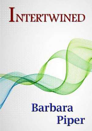 Intertwined de Barbara Piper