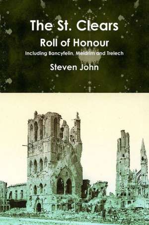 The St. Clears Roll of Honour de Steven John